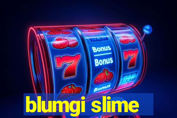 blumgi slime